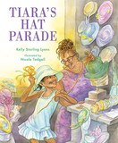 Tiara's Hat Parade by Kelly Starling Lyons & Nicole Tadgell book cover